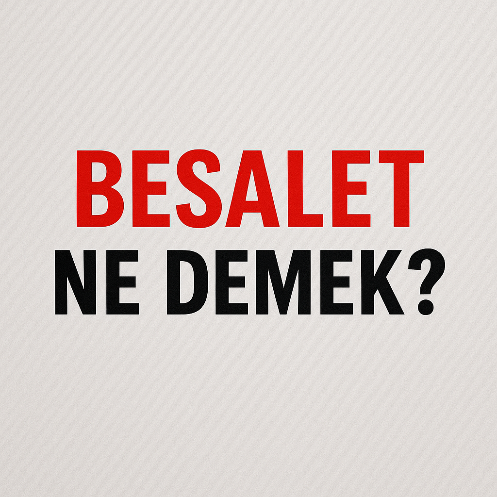 Besalet Ne Demek ?